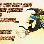 Help Kids Aspire Higher This Halloween Without A Broom